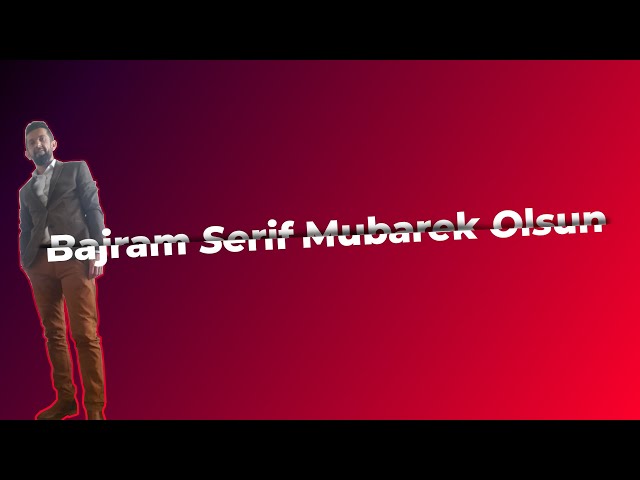 Bajram Serif Mubarek Olsun