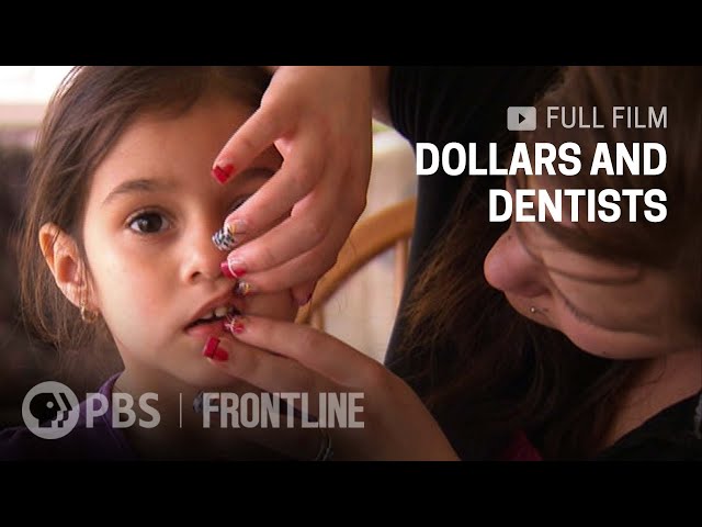 Dollars and Dentists (full documentary) | FRONTLINE