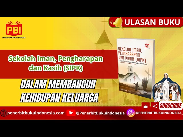 Sekolah Iman, Pengharapan dan Kasih (SIPK): Dalam Membangun Kehidupan Keluarga