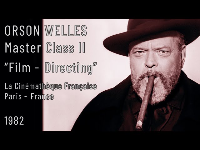 Orson Welles - Film Directing - Master Class II - Paris - 1982 - Restored 2024 - 4K