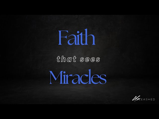 Faith That Sees Miracles - 11/13/2024