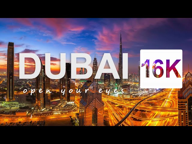 Dubai in 16K SUPER ULTRA-HD HDR | World’s Tallest Building (Dolby Atmos ®)