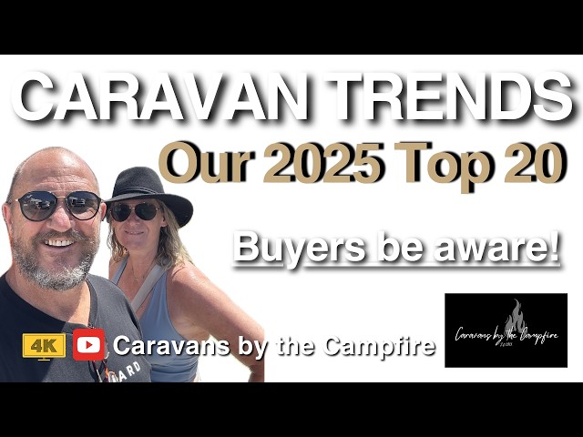 Top 20 Caravan Trends in 2025 - Buyers be aware!