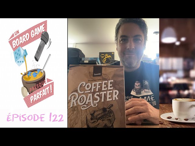 Un Board Game Presque Parfait (EP122) Coffee Roaster