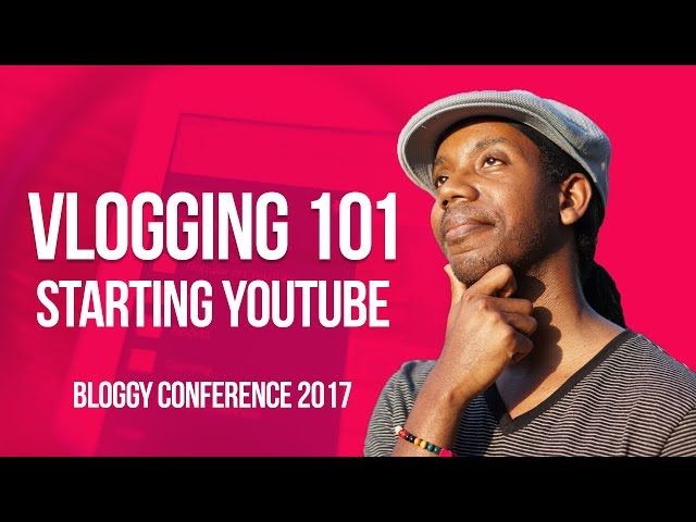 How to Start Vlogging a Guide for Bloggers: Bloggy Conference 2017