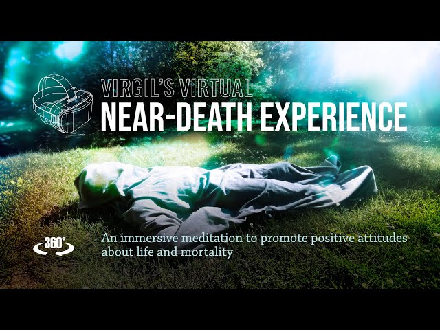 VR near-death experience (NDE) meditation for healthier attitudes about life and mortality