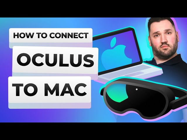 How to connect Oculus to Mac