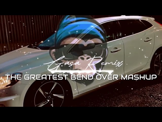 THE GREATEST BEND OVER MASHUP - GASA REMIX FT REDXIDE DJ