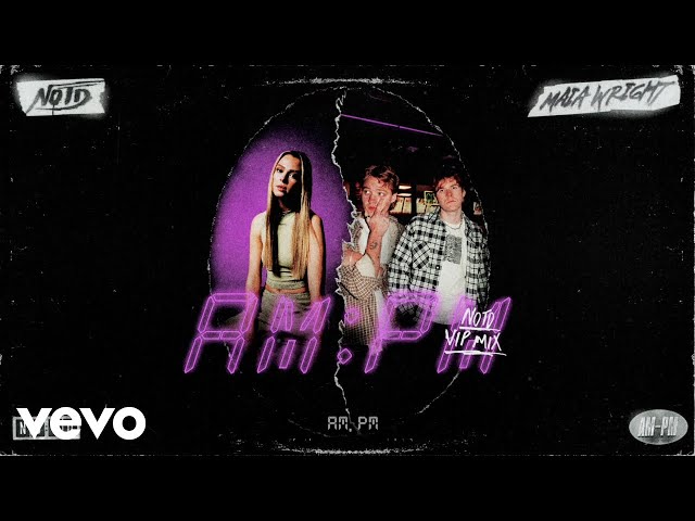 NOTD, Maia Wright - AM:PM (NOTD VIP Mix / Lyric Video)