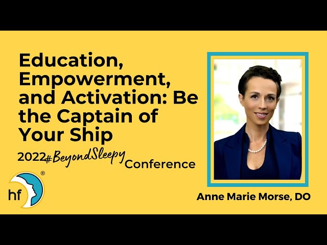 Education, Empowerment, and Activation: Be the Captain of your Ship - Dr. Anne Marie Morse