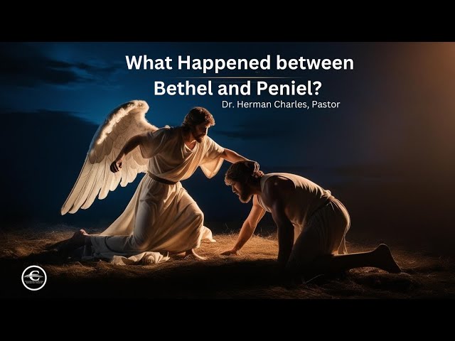 What Happened between Bethel and Peniel? | January 25, 2025 | CSDAC | Dr. Herman Charles, Pastor