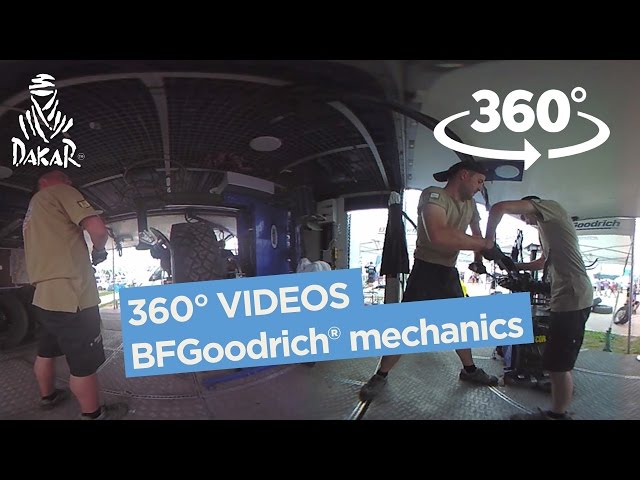 360° Videos -BFGoodrich® mechanics - Dakar 2017