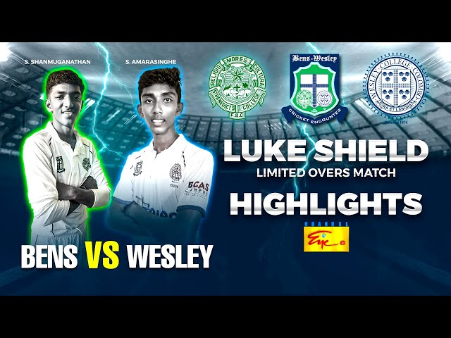 LUKE SHIELD 2024 |  Limited Overs Encounter | BENS VS WESLEY | HIGHLIGHTS