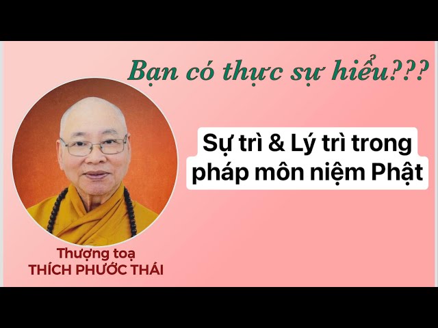 Sự trì & Lý trì trong pháp môn niệm Phật - Thày Thích Phước Thái giảng giải