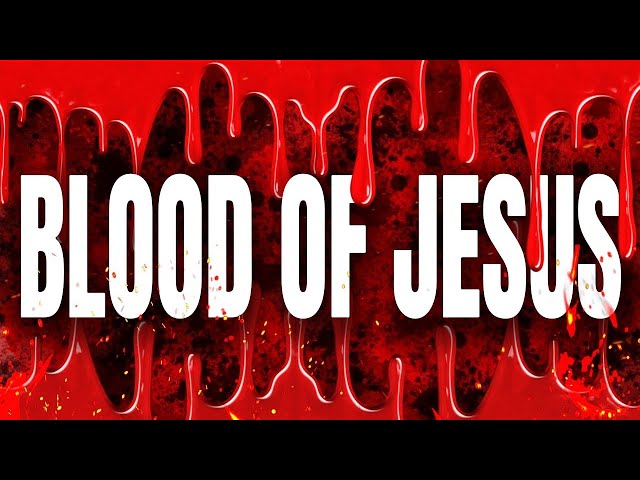 Plead BLOOD of JESUS Prayers Over Your Life: Protection Against ALL Evil, Wash Away Your Sins & More