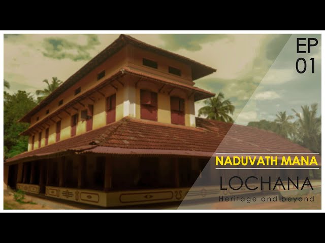 EP 01- NADUVATH MANA |Architecture Video Documentary|