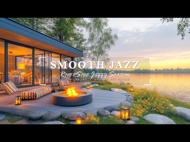 Warm Sunset Jazz By The River | Let The Music And Waves Embrace You | Smooth Jazz To Relax, Worki...