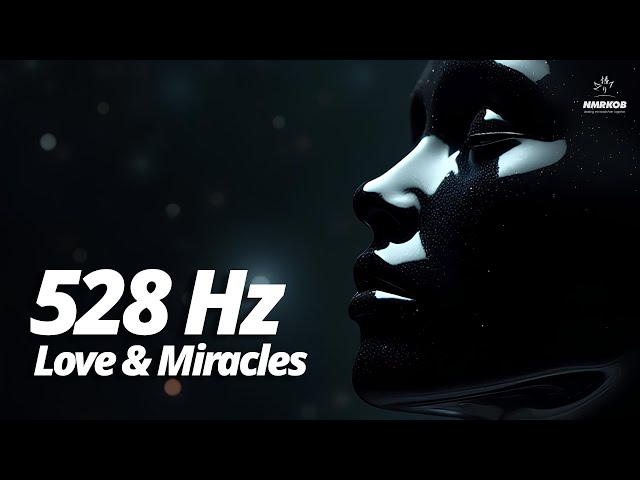 528 Hz - Love Frequency for Healing and Miracles