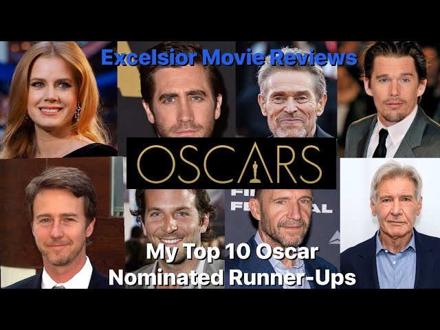 OSCAR UNDERDOGS: MY TOP 10 NOMINATED RUNNER-UPS