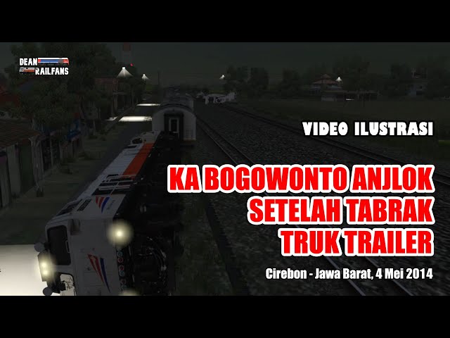 Kereta Api KA110 BOGOWONTO ANJLOK SETELAH TABRAK TRUK TRAILER di CIREBON 2014 | Train Simulator