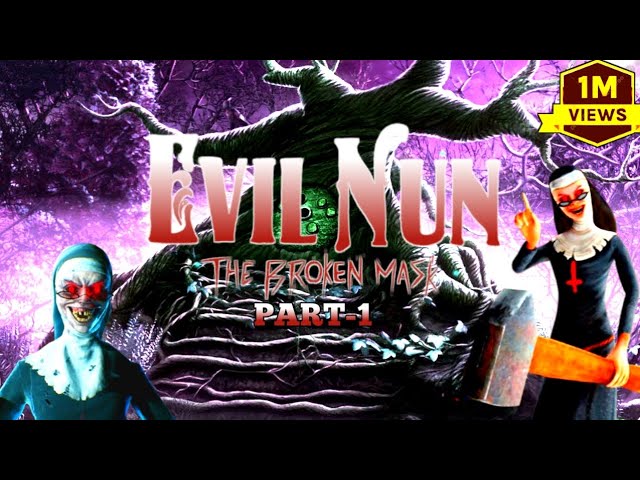 EVIL NUN-THE BROKEN MASK Part 1 👻 Horror games 👻 दुष्ट नन टूटा मुखौटा भाग 1 COMPLETED Floor