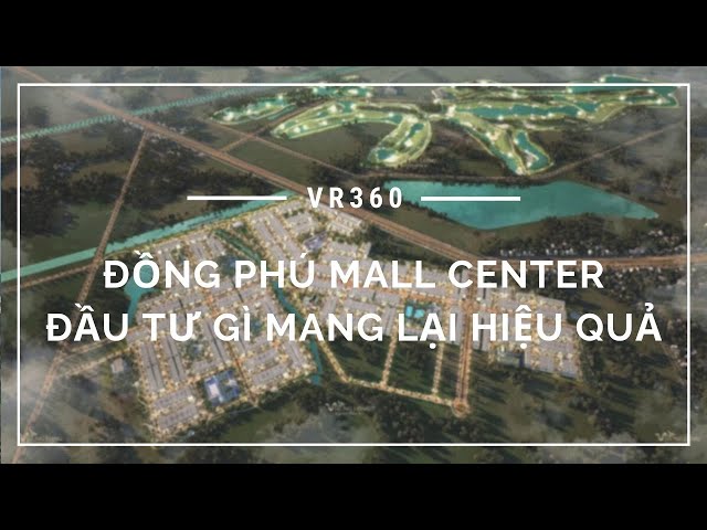 (VR 360) Đồng Phú Mall Center - Đầu tư gì thì mang lại hiệu quả cao nhất?