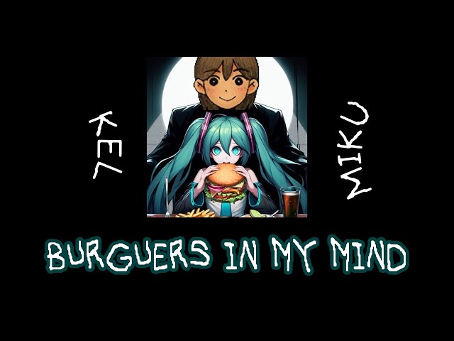 Miku Hatsune - Burguers in my mind (KEL)  (OMORI x VOCALOID)