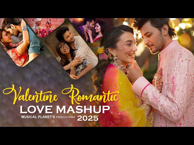 Valentine Romantic Love Mashup 2025 | Musical Planet | Arijit Singh | Darshan Raval | Best Of 2025