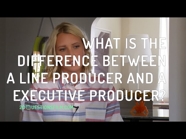 What Is The Difference Between A Line Producer And An Executive Producer?