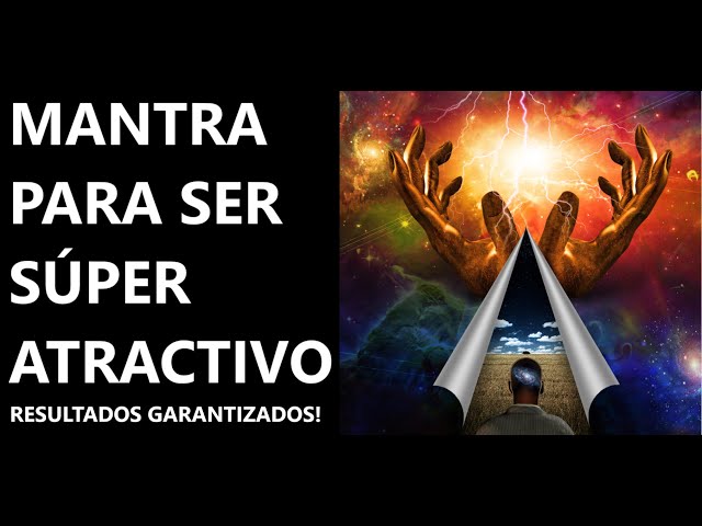 PODEROSO MANTRA DE ATRACCION: PONTE ATRACTIVO, MAGNÉTICO, RADIANTE Y CARISMÁTICO RESULTADOS RÁPIDOS!