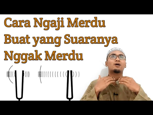 Cara Baca Quran Merdu Buat yang Suaranya Nggak Merdu