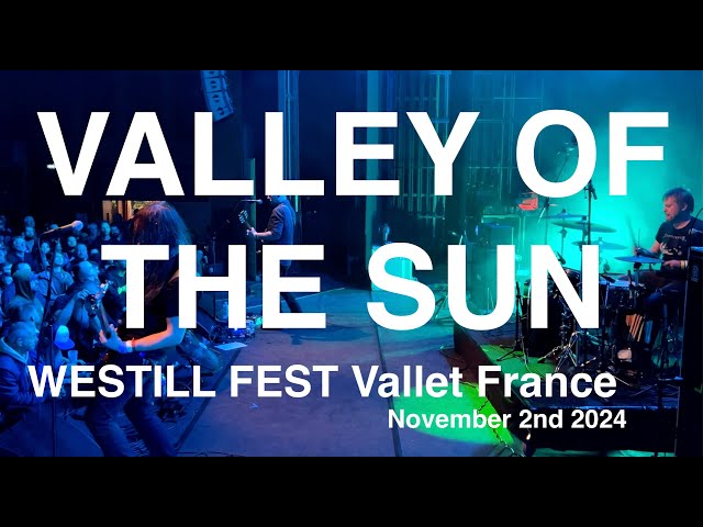 VALLEY OF THE SUN Full Live Concert 4K @ WESTILL FEST Vallet France November 2nd 2024