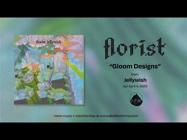 Florist - Gloom Designs (Official Audio)