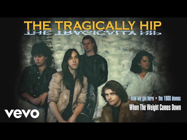 The Tragically Hip - When The Weight Comes Down (1988 Demo/Audio)