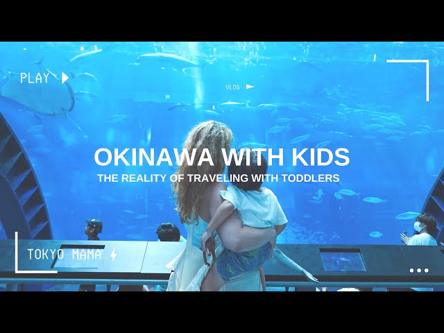 Okinawa with two toddlers, the reality of traveling with kids 😓