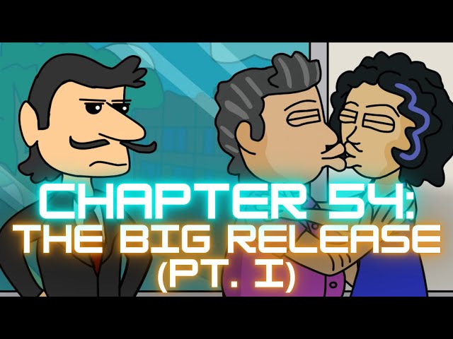 Chapter 54: The Big Release (Pt. I)