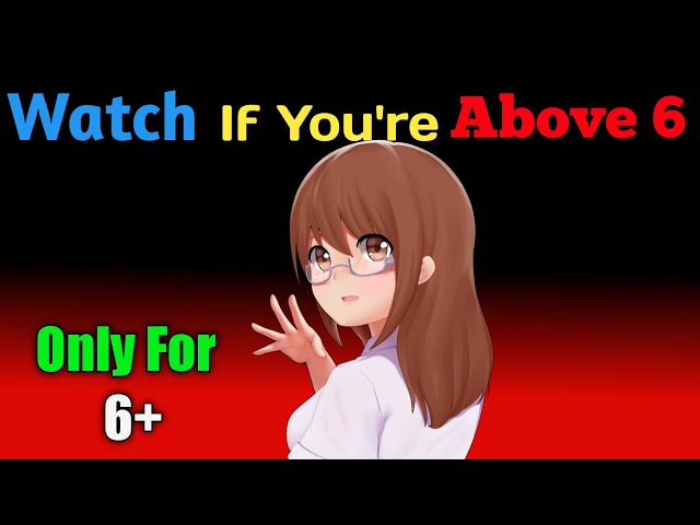 Watch If You Are Above 6...(hurry up)