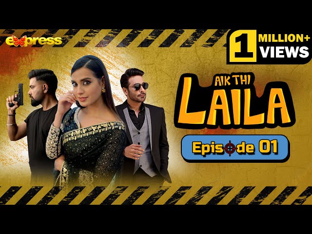 Aik Thi Laila  Episode 01 [Eng Sub] | Iqra Aziz, Faysal Quraishi, Yasir Hussain | Express TV