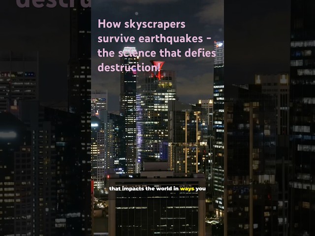 How skyscrapers survive earthquakes - the science that defies destruction!