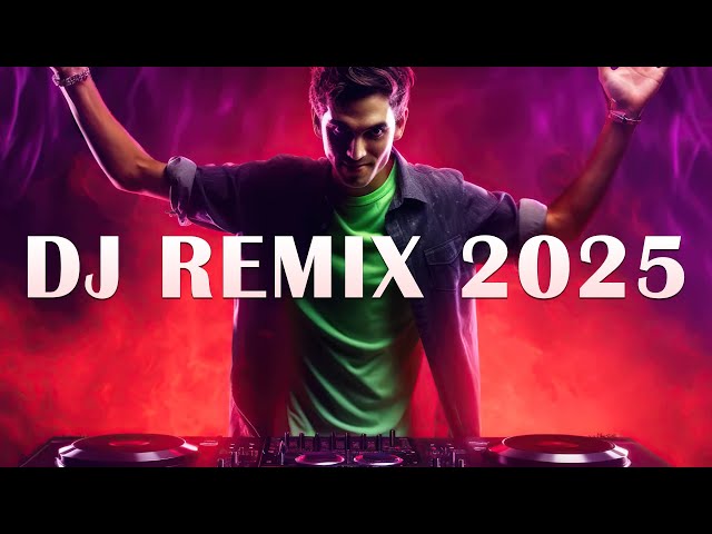 DJ CLUB MUSIC 2025 - Mashups & Remixes of Popular Songs 2025 - DJ Remix Dance Club Music Mix 2025