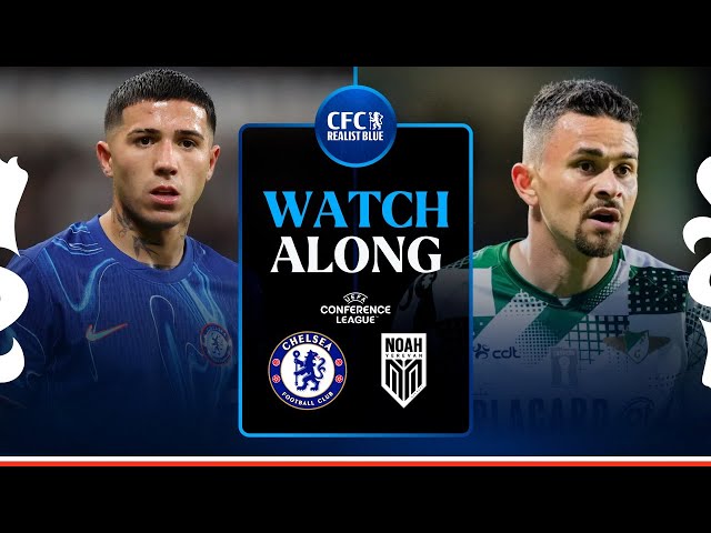 CHELSEA 8-0 FC NOAH UEFA EUROPA CONFERENCE LEAGUE || WATCH ALONG || TEAM NEWS & REACTION