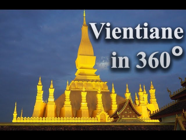 A visit to Vientiane (the capital of Laos) in 360 degrees