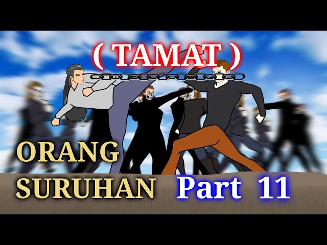 ORANG SURUHAN PART 11 ( TAMAT ) - DRAMA ANIMASI TERBARU