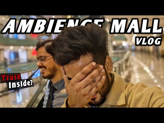 "The Shocking Reality of Ambience Mall Gurgaon"