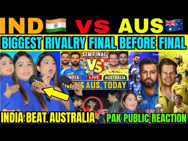 INDIA 🇮🇳 VS AUSTRALIA 🇦🇺 | INDIA WILL WIN SEMIFINAL | PAKISTANI PUBLIC REACTION ON IND VS AUS