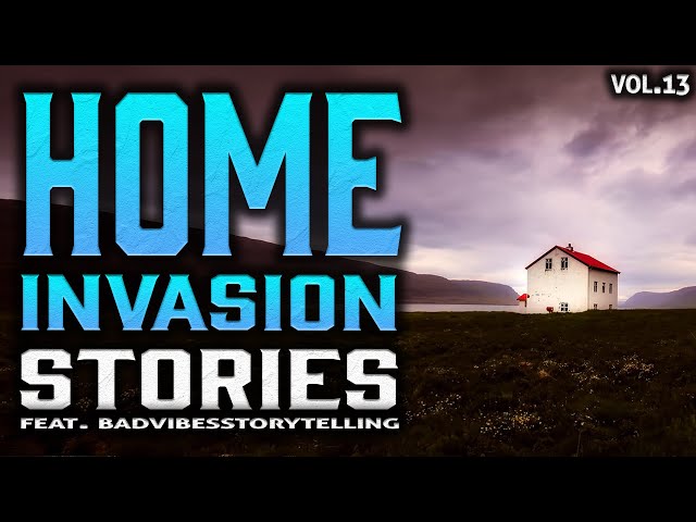 10 True Scary Home Invasion Stories (Ft. Bad Vibes Storytelling)