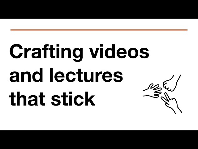 Crafting videos and lectures that stick: Scissor Paper Rock Overview