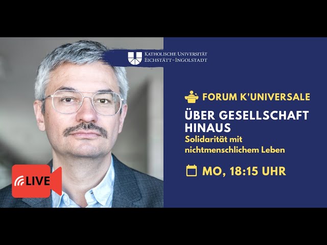 Über Gesellschaft hinaus: Solidarität mit nichtmenschlichem Leben – Forum K'Universale