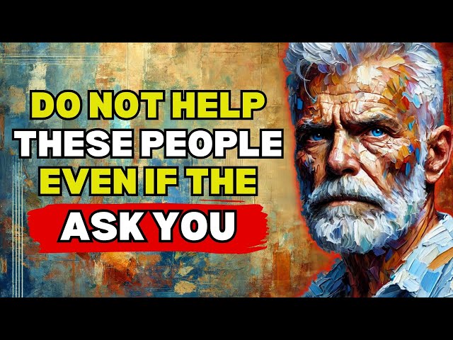 10 Types of People We Should Not Help! - Wisdom for Living | Modern Stoicism