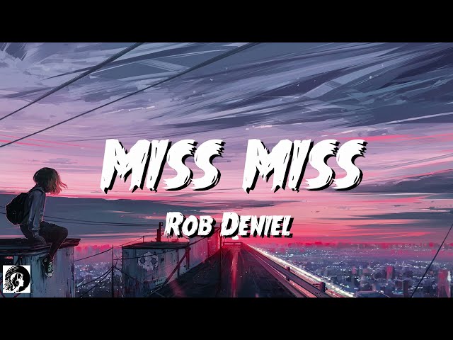 Miss miss - Rob Deniel (Lyrics)